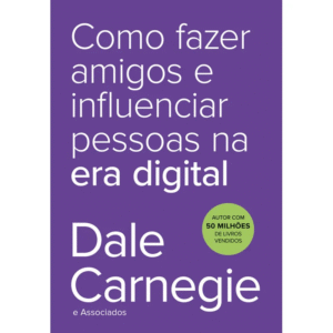 Como Fazer Amigos e Influenciar Pessoas na Era DIGITAL